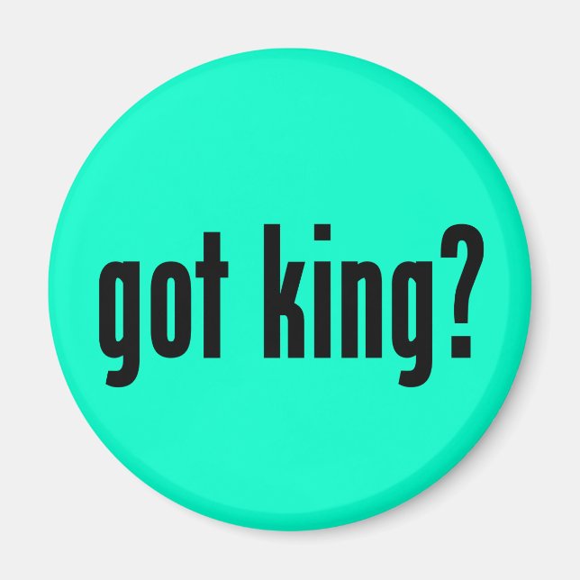 got king? magnet (Front)