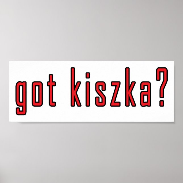 got kiszka? poster (Front)