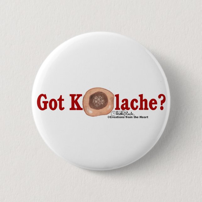 Got Kolache? 6 Cm Round Badge (Front)