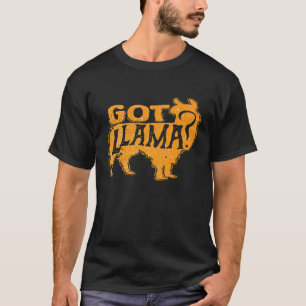 Got Llama Animal Lover Herder Knitter llamas T-Shirt