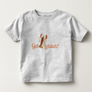 "Got Lobstah" Funny Boston or Maine Accent TS36B Toddler T-Shirt