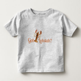 "Got Lobstah" Funny Boston or Maine Accent TS36B Toddler T-Shirt