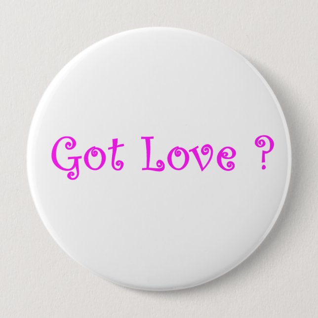 Got Love?-button 10 Cm Round Badge (Front)