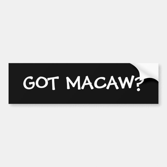 GOT MACAW? BUMPER STICKER (Front)