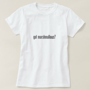 got marshmallows T-Shirt