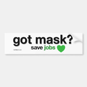 Got Mask? Save Jobs. Bumper Sticker