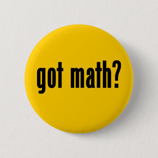 got math? 6 cm round badge