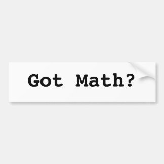 Got Math? Bumper Sticker