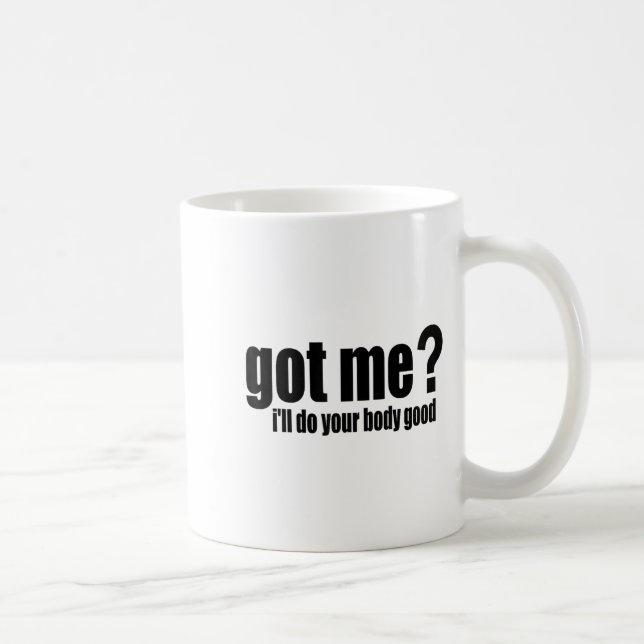 Got Me_ I'll Do Your Body Good  Coffee Mug (Right)