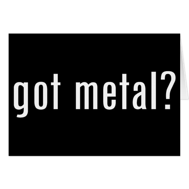got metal? (Front Horizontal)
