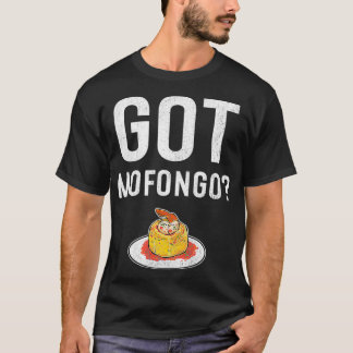 Got Mofongo Puerto Rican Food  T-Shirt