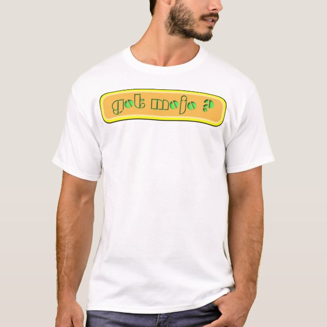 Got Mojo T-Shirt (Front)