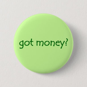 got money? Button