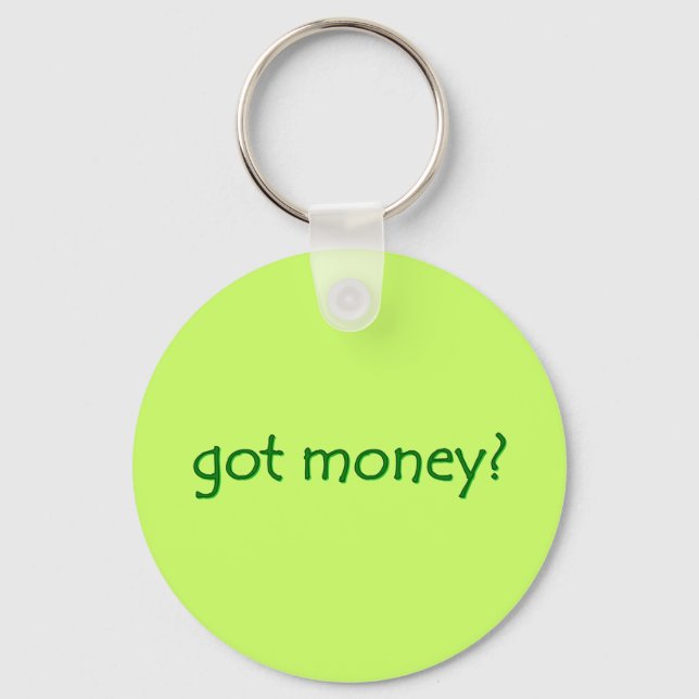 got money? Keychain (Front)