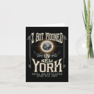 Got Mooned In New York Total Solar Eclipse 2024  Card