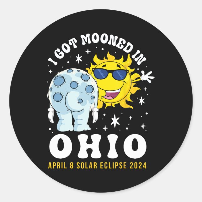 Got Mooned In Ohio Total Solar Eclipse 2024  Classic Round Sticker (Front)