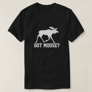 Got Moose? T-Shirt