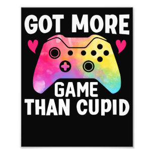 Got More Game Than Cupid Valentine Video Game Photo Print