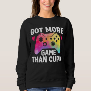 Got More Game Than Cupid Valentine Video Game Sweatshirt