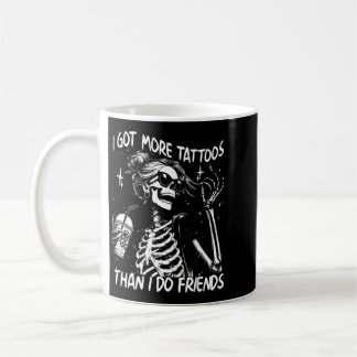 Got More Tattoos Than Do Friends Skeleton Tattoo Coffee Mug