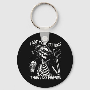 Got More Tattoos Than Do Friends Skeleton Tattoo Key Ring