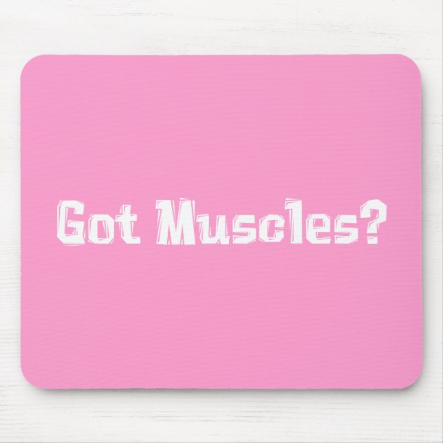 Got Muscles Gifts Mouse Pad (Front)