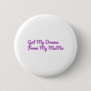Got My Drama From My Mama Quote 6 Cm Round Badge