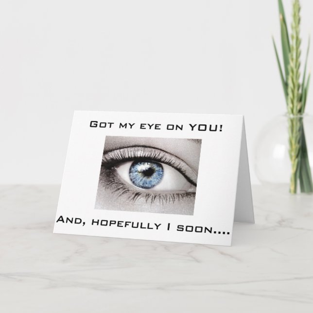 GOT MY EYE ON YOU AND THEN LIPS TOO ANNIVERSARY CARD (Front)
