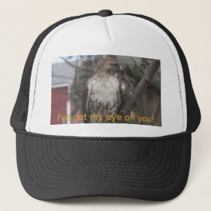 Got My Eye on You Hawk Humour Trucker Hat