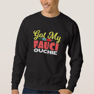 Got My Fauci Ouchie Fully Vaccinated  Pro Vaccine Sweatshirt