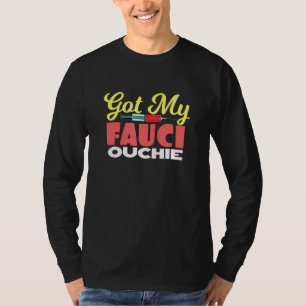 Got My Fauci Ouchie Fully Vaccinated  Pro Vaccine T-Shirt