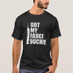 Got My Fauci Ouchie Funny Pro Vaccine Immunisation T-Shirt