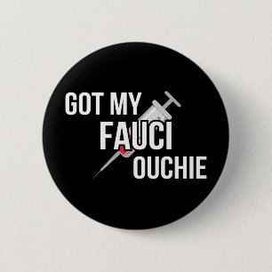 Got My Fauci Ouchie I 6 Cm Round Badge