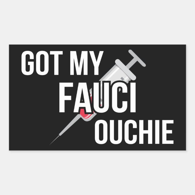 Got My Fauci Ouchie I Rectangular Sticker (Front)