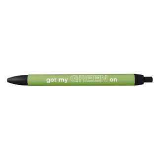 got my GREEN on pen
