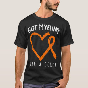 Got Myelin Multiple Sclerosis Awareness Ms Warrior T-Shirt