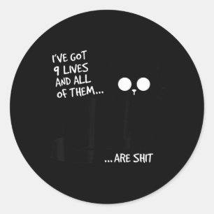 Got Nine Lives Sarcastic Gpy Black Cat Silhouette Classic Round Sticker