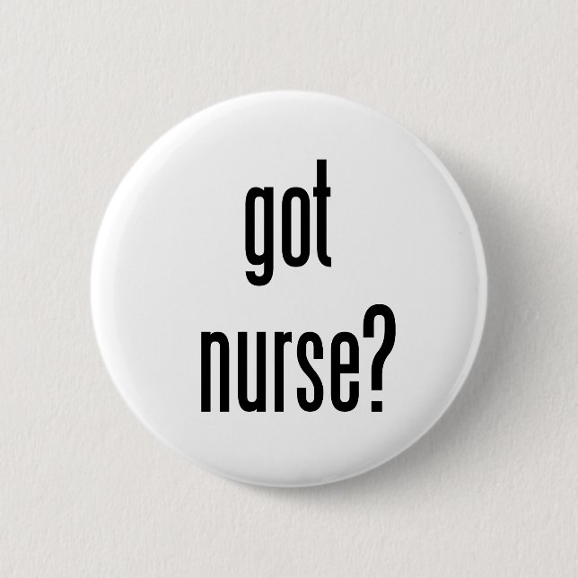 got nurse? 6 cm round badge (Front)