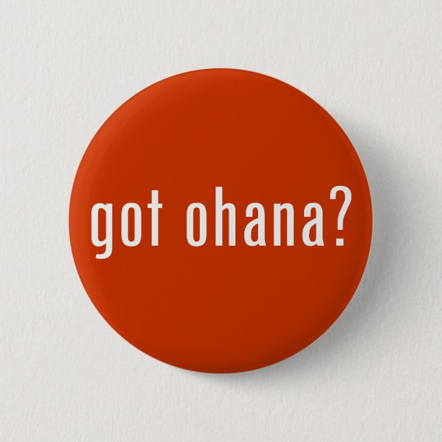 got ohana? 6 cm round badge (Front)