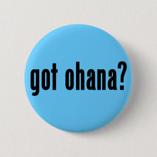 got ohana? 6 cm round badge