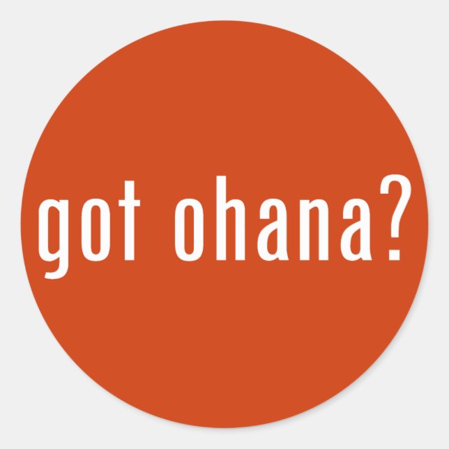 got ohana? classic round sticker (Front)