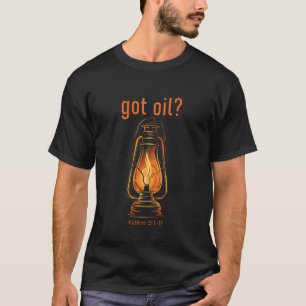Got Oil Rapture & Second Coming Matthew 25 Reminde T-Shirt