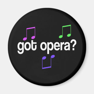 Got Opera Music Gift Magnet