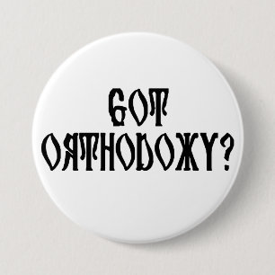 Got Orthodoxy? 7.5 Cm Round Badge