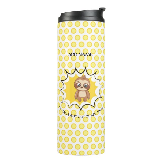 Got Out Of Bed Funny Quote | Custom Cute Sloth Thermal Tumbler (Rotated Left)