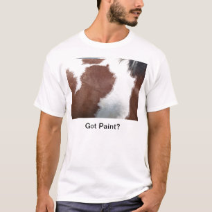 Got Paint? Paint horse shirt