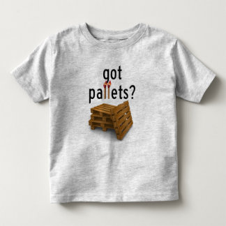 got Pallets? - kids Toddler T-Shirt