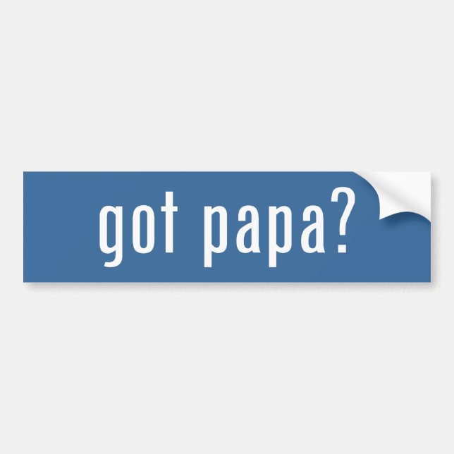 got papa? bumper sticker (Front)