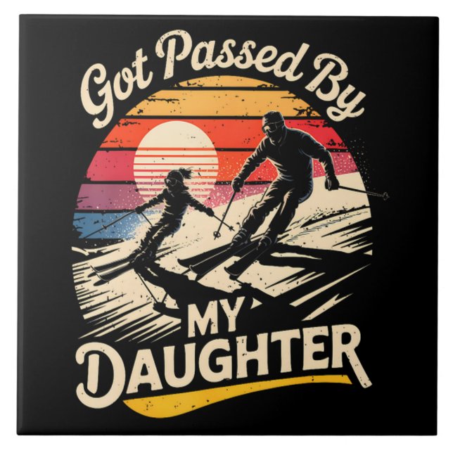 Got Passed By My Daughter Funny Skiing Ski Lover Ceramic Tile (Front)