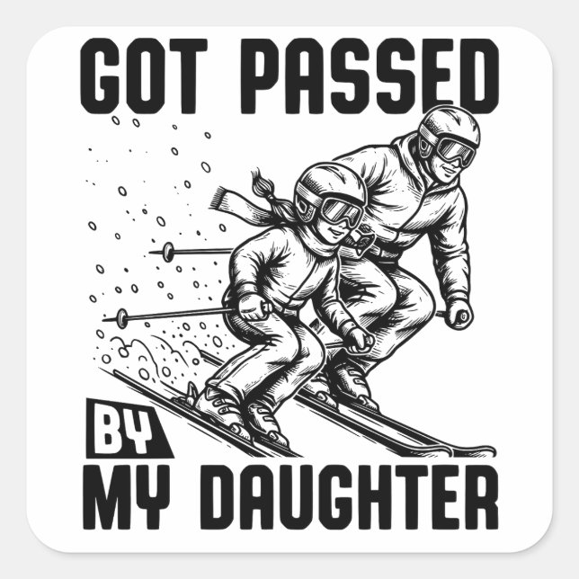 Got Passed by My Daughter Funny Skiing Square Sticker (Front)